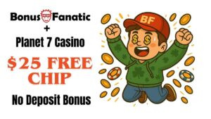 BonusFanatic i Planet 7 Casino – promocja bonusu bez depozytu w postaci 25 darmowych żetonów z ilustracją mężczyzny