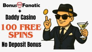 BonusFanatic i Daddy Casino 100 darmowych spinów bez depozytu promocja bonusowa z ilustracją mężczyzny