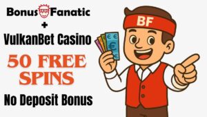 BonusFanatic i VulkanBet Kasyno 50 darmowych spinów bez depozytu promocja bonusowa z ilustracją mężczyzny