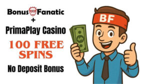BonusFanatic and PrimaPlay Casino 100 free spins no deposit bonus promotion with man illustration
