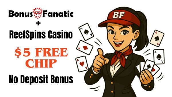 Bonus bez depozytu w kasynie ReefSpins: 5$ darmowych żetonów 2026 Bonus promocyjny BonusFanatic: 5 darmowych żetonów bez depozytu w kasynie ReefSpins