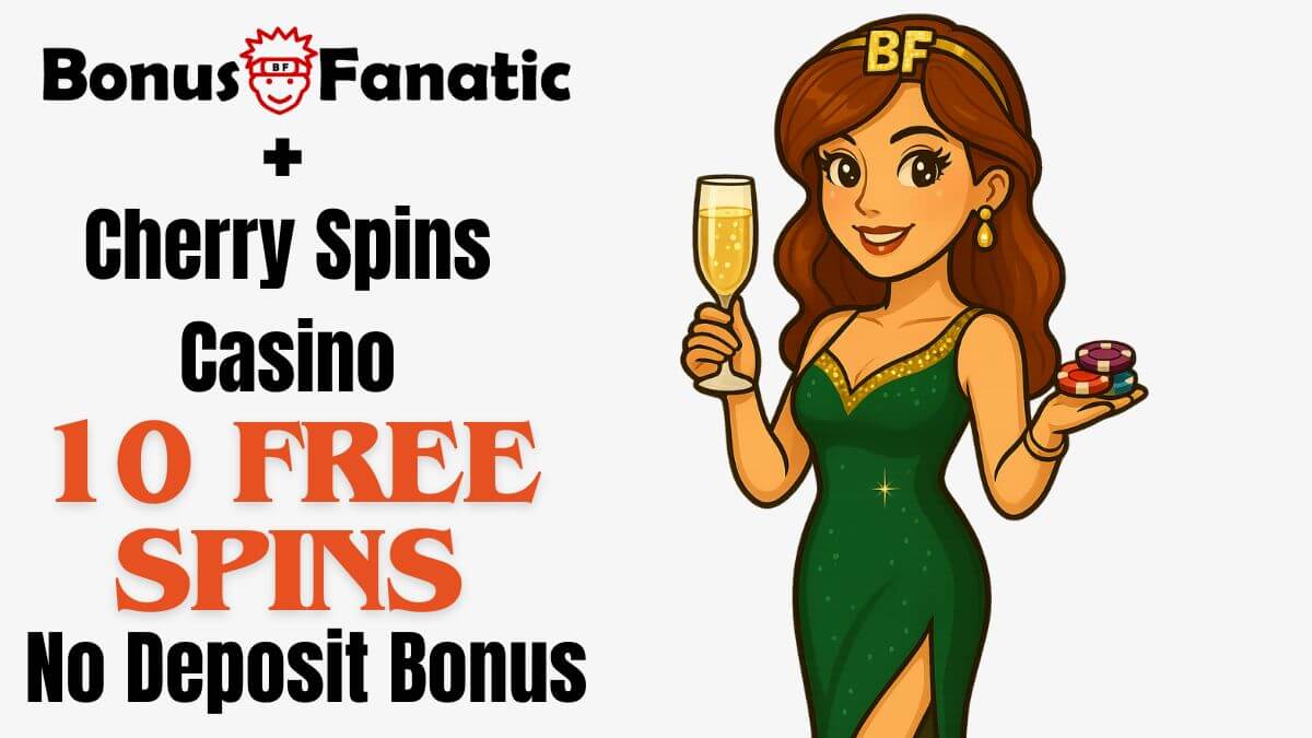 Cherry Spins Casino: 10 Freispiele ohne Einzahlung – Gültig bis 2026 BonusFanatic und Cherry Spins Casino 10 Freispiele ohne Einzahlungsbonus-Aktion mit Frauenillustration