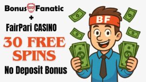 BonusFanatic and FairPari Casino 30 free spins no deposit bonus promotion with man illustration