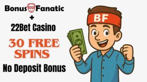 BonusFanatic i 22Bet Casino – promocja 30 darmowych spinów bez depozytu z ilustracją mężczyzny