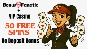 BonusFanatic and Vip Casino 50 free spins no deposit bonus promotion with woman illustration