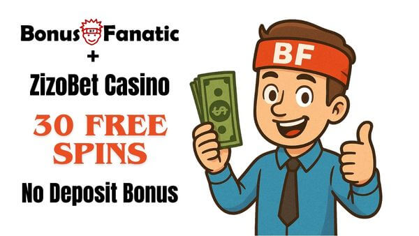BonusFanatic and ZizoBet Casino 30 free spins no deposit bonus promotion with man illustration