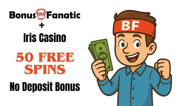 Kasyno Iris Bonus bez depozytu 50 darmowych spinów 2026 BonusFanatic i Iris Casino – promocja 50 darmowych spinów bez depozytu z ilustracją mężczyzny